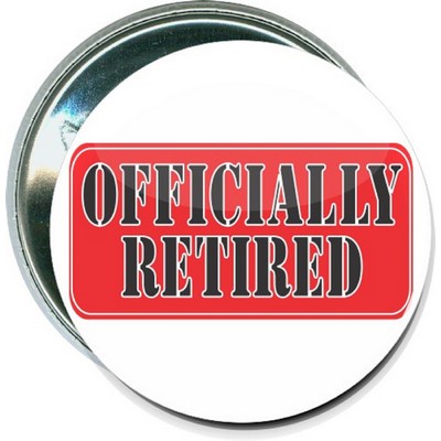 Seniors - Officially Retired - 2 1/4'' Round Button