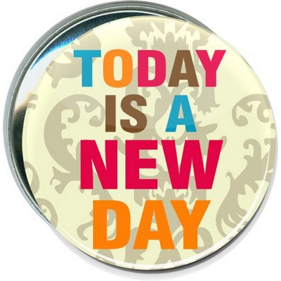 Inspirational - Today is a New Day - 3'' Round Button