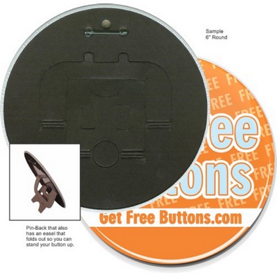 Custom Buttons - 6'' Round Button, Pin/Easel