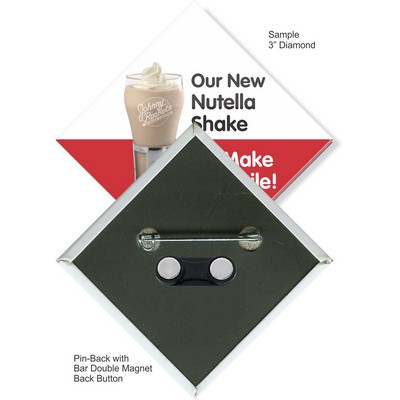 Custom Buttons - 3''x3'' Pin-back Diamond Button w/Bar Double Magnet