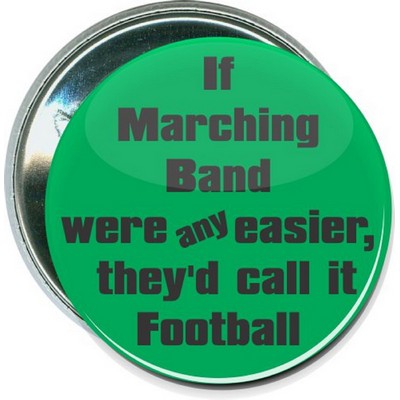 Music - If Marching Band Were Any Easier - 2 1/4'' Round Button