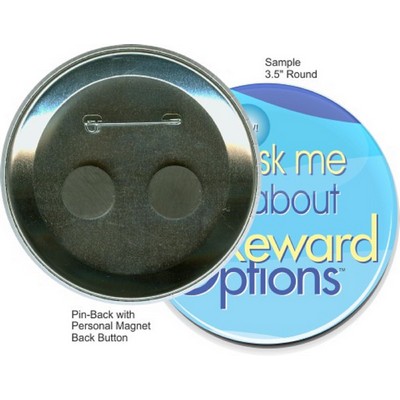 Custom Buttons - 3 1/2'' Round, Pin-back/Personal Magnet
