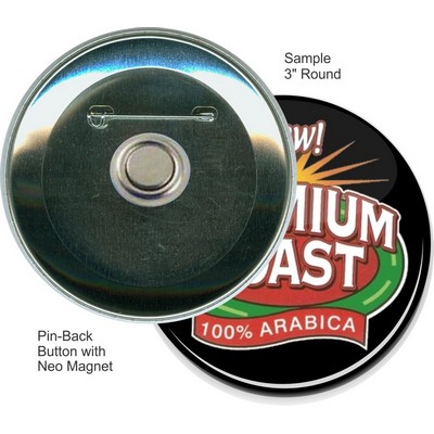 Custom Buttons - 3'' Round Button, Pin-back w/Neo Magnet