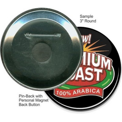 Custom Buttons - 3'' Round Button, Pin-back/Personal Magnet