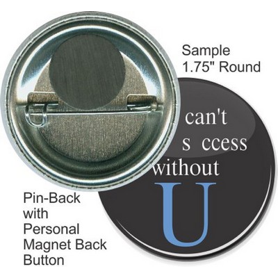 Custom Buttons - 1 3/4'' Round Button, Pin-back/Personal Magnet